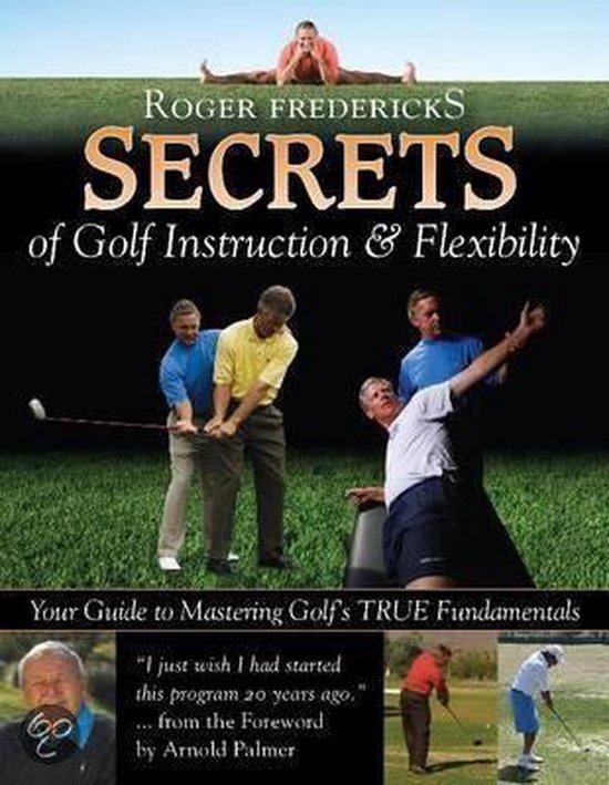Secrets of Golf Instruction and Flexibility, Roger Fredericks