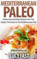 Paleo Diet Solution Series - Mediterranean Paleo: Gluten Free and Paleo Recipes From The Region That Gave Us The Mediterranean Diet