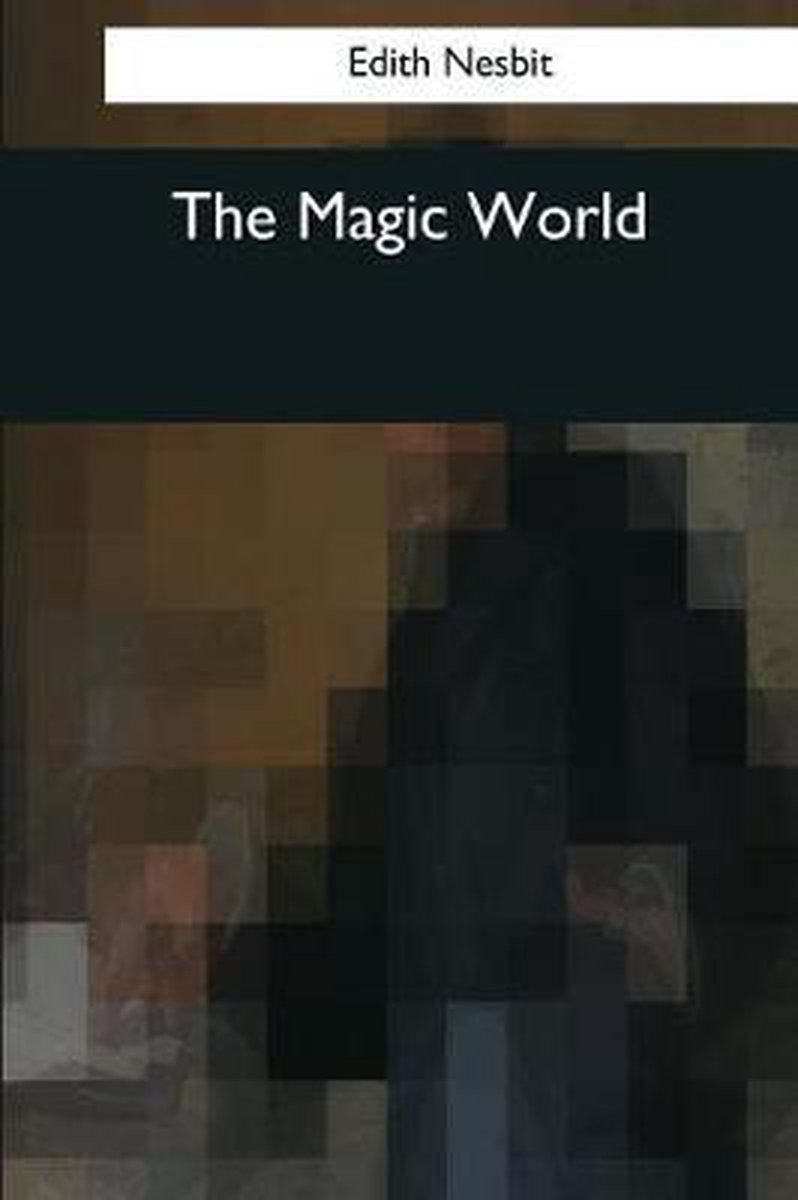 The Magic World van Edith Nesbit