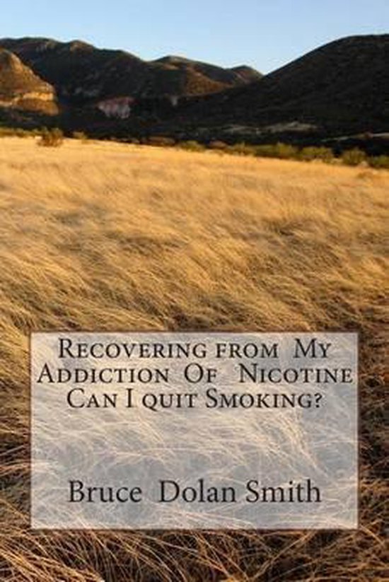 Recovering from My Addiction Of Nicotine Can I quit Smoking? - cover