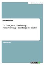 Zu: Hans Jonas "Das Prinzip Verantwortung" - Eine Frage der Ethik?!