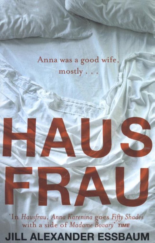 Boekcover 'Hausfrau' met grote rode letters op een bed met wit laken. Tekst: 'Anna was a good wife, mostly...'.