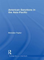 Routledge Security in Asia Pacific Series - American Sanctions in the Asia-Pacific