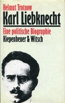 Karl Liebknecht: Eine politische Biographie