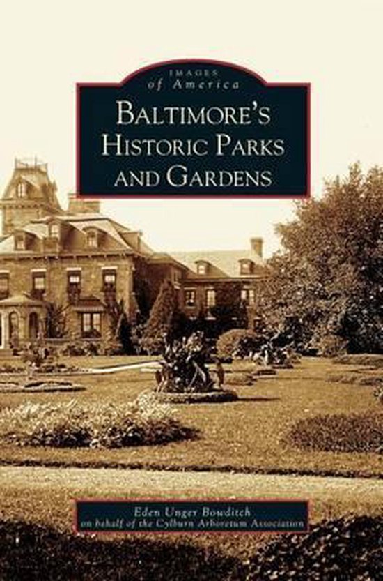 Baltimore's Historic Parks and Gardens 9781531611590 Eden Unger Beowditch Boeken
