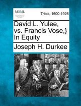 David L. Yulee, vs. Francis Vose, } in Equity