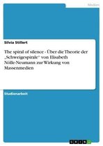The spiral of silence - Über die Theorie der 'Schweigespirale' von Elisabeth Nölle-Neumann zur Wirkung von Massenmedien