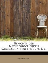 Berichte Der Naturforschenden Gesellschaft Zu Freiburg I. B.