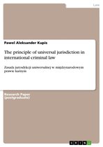 The principle of universal jurisdiction in international criminal law