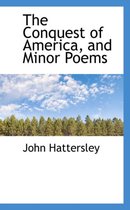 The Conquest of America, and Minor Poems