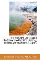 The Social Evil with Special Reference to Conditions Existing in the City of New York