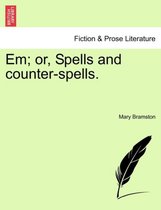 Em; or, Spells and counter-spells.