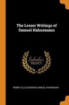 The Lesser Writings of Samuel Hahnemann