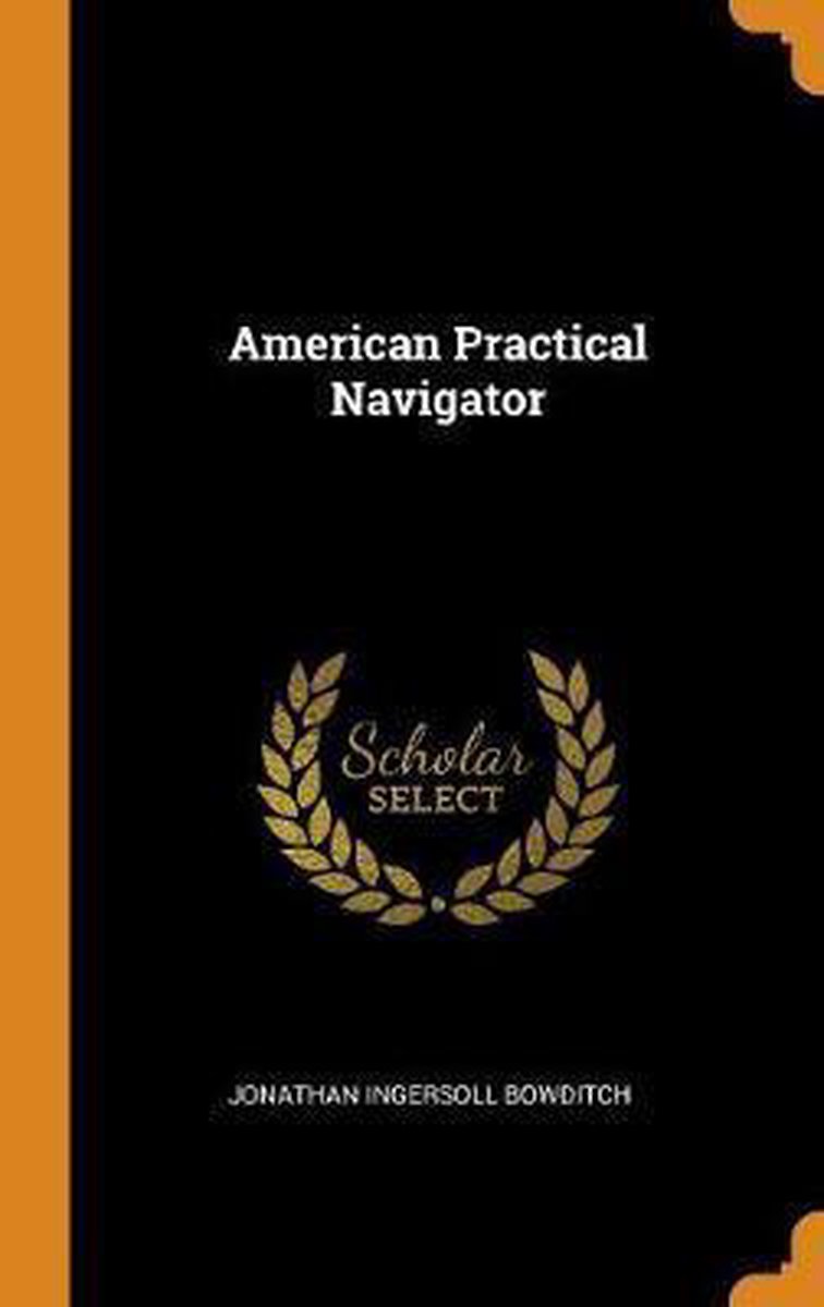 American Practical Navigator - Jonathan Ingersoll Bowditch
