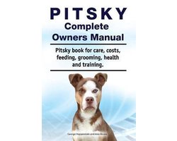 Pitsky Complete Owners Manual. Pitsky book for care, costs, feeding, grooming, health and training.