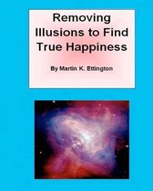 Removing Illusions To Find True Happiness