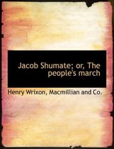 Jacob Shumate; Or, the People's March