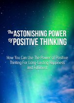 The Astonishing Power of Positive Thinking