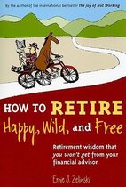 How To Retire Happy Wild & Free