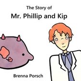 The Story of Mr. Phillip and Kip