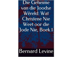 Die Geheime van die Joodse Wêreld: Wat Christene Nie Weet oor die Jode Nie, Boek 1