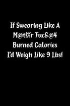 If Swearing Like a M@t!%r Fuc&@4 Burned Calories I'd Weigh Like 9 Lbs!