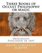Three Books of Occult Philosophy or Magic
