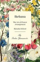 Ikebana - The Art of Flower Arrangement - Ikenobo School