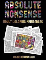 Adult Coloring Printables (Absolute Nonsense): This book has 36 coloring sheets that can be used to color in, frame, and/or meditate over