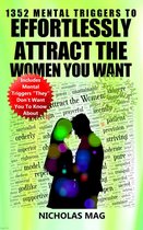 1352 Mental Triggers to Effortlessly Attract the Women You Want