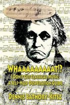 Whaaaaaaaaat!?: I Don't Get Classical Music