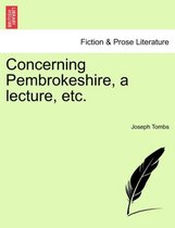 Concerning Pembrokeshire, a Lecture, Etc.