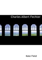 Charles Albert Fechter