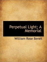 Perpetual Light; A Memorial