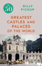 The 50 - The 50 Greatest Castles and Palaces of the World