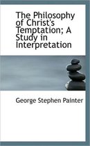 The Philosophy of Christ's Temptation; A Study in Interpretation