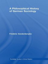 Routledge Studies in Critical Realism - A Philosophical History of German Sociology