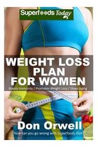 Weight Loss Plan For Women: Weight Maintenance Diet, Gluten Free Diet, Wheat Free Diet, Heart Healthy Diet, Whole Foods Diet, Antioxidants & Phytochemicals, Low Fat Diet