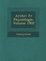 Archiv Fur Physiologie, Volume 1902