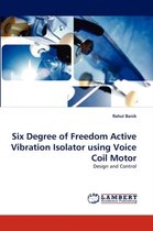Six Degree of Freedom Active Vibration Isolator Using Voice Coil Motor