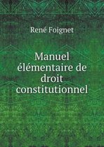 Manuel elementaire de droit constitutionnel