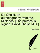 Dr. Gheist, an Autobiography from the Midlands. [The Preface Is Signed