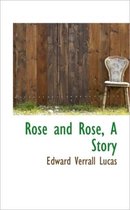 Rose and Rose, a Story