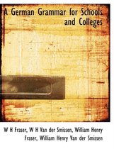 A German Grammar for Schools and Colleges