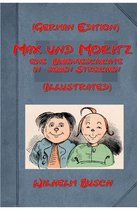 Max und Moritz eine Bubengeschichte in sieben Streichen von Wilhelm Busch (German Edition) (Illustrated)