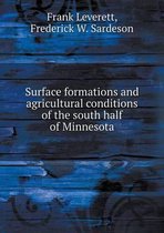 Surface formations and agricultural conditions of the south half of Minnesota