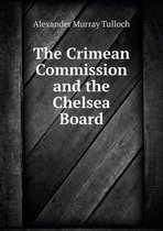 The Crimean Commission and the Chelsea Board