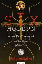 Six Modern Plagues and How We Are Causing Them