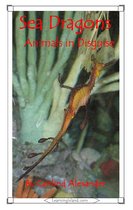 15-Minute Animals - Sea Dragons: Animals in Disguise