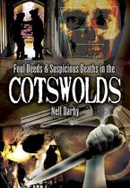 Foul Deeds & Suspicious Deaths - Foul Deeds & Suspicious Deaths in the Cotswolds